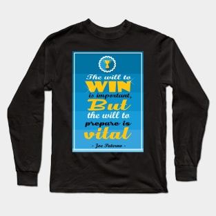 The will to win is important, but the will to prepare is vital. Long Sleeve T-Shirt